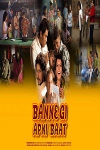 Bannegi Apni Baat (2021) Hindi Movie