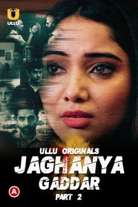 Jaghanya Gaddar (2022) Part 2 Ullu Original