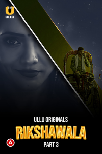 Rikshawala (2023) Part 3 Ullu Original